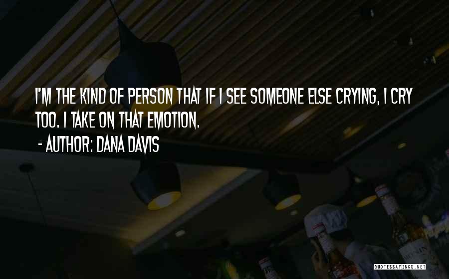 I'm The Kind Of Person Quotes By Dana Davis