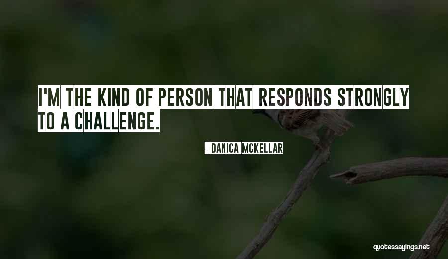 I'm The Kind Of Person Quotes By Danica McKellar I'm The Kind Of Person Quotes By Danica McKellar