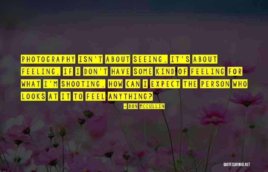 I'm The Kind Of Person Quotes By Don McCullin I'm The Kind Of Person Quotes By Don McCullin