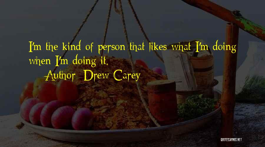 I'm The Kind Of Person Quotes By Drew Carey
