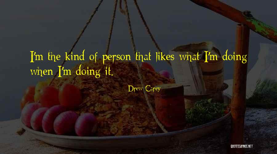 I'm The Kind Of Person Quotes By Drew Carey