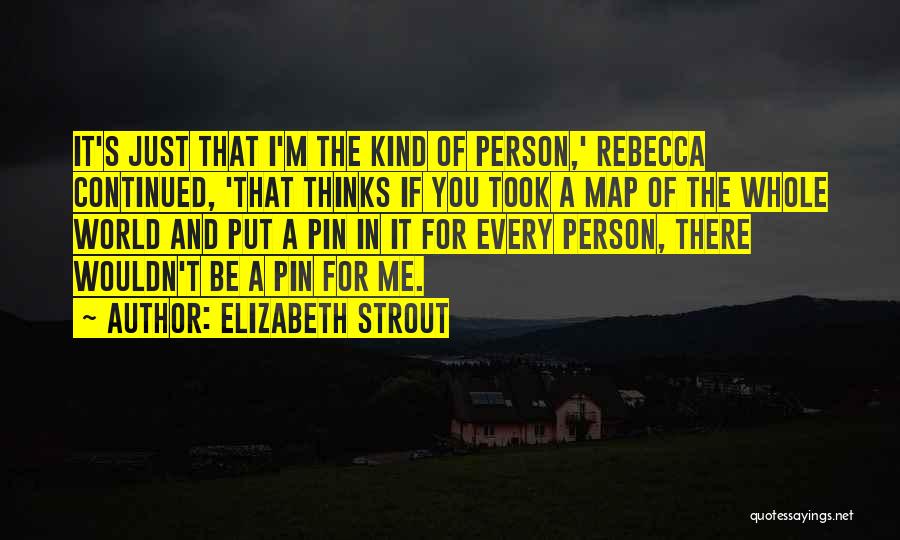 I'm The Kind Of Person Quotes By Elizabeth Strout