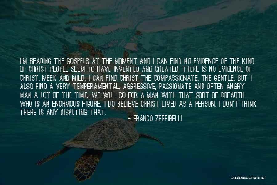 I'm The Kind Of Person Quotes By Franco Zeffirelli I'm The Kind Of Person Quotes By Franco Zeffirelli