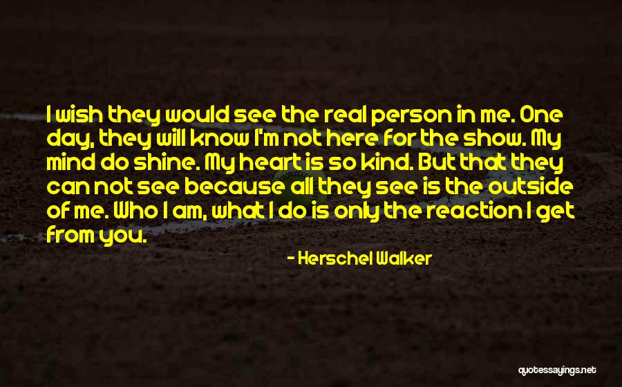 I'm The Kind Of Person Quotes By Herschel Walker