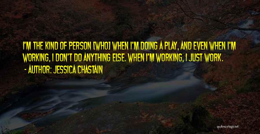 I'm The Kind Of Person Quotes By Jessica Chastain