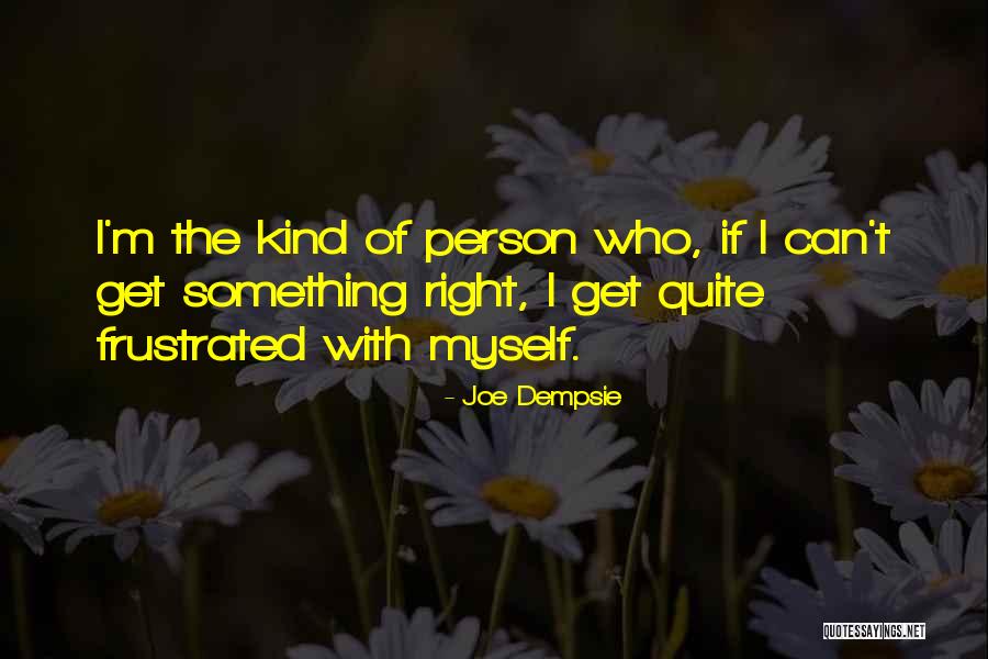 I'm The Kind Of Person Quotes By Joe Dempsie I'm The Kind Of Person Quotes By Joe Dempsie