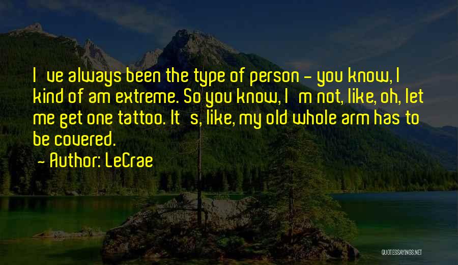 I'm The Kind Of Person Quotes By LeCrae