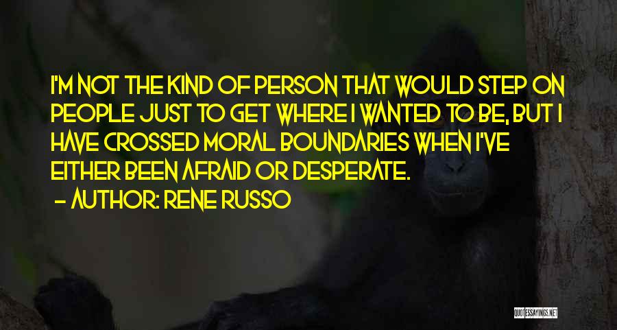 I'm The Kind Of Person Quotes By Rene Russo