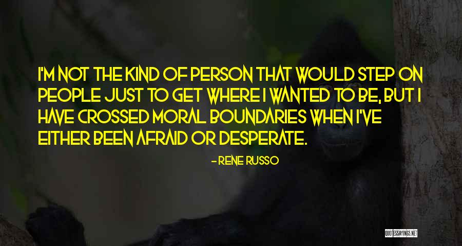 I'm The Kind Of Person Quotes By Rene Russo I'm The Kind Of Person Quotes By Rene Russo