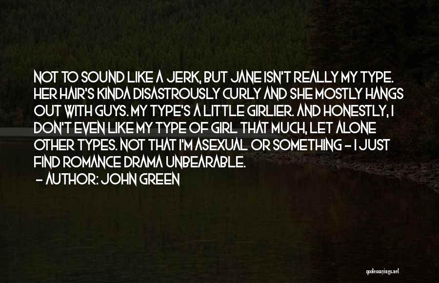 I'm The Kinda Girl Who Quotes By John Green