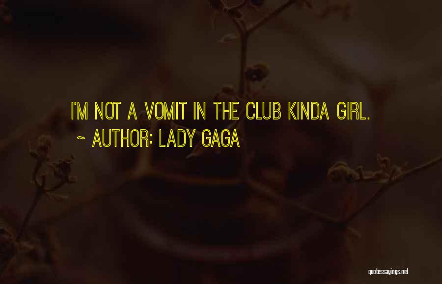 I'm The Kinda Girl Who Quotes By Lady Gaga