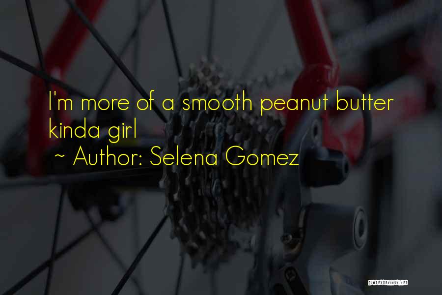 I'm The Kinda Girl Who Quotes By Selena Gomez