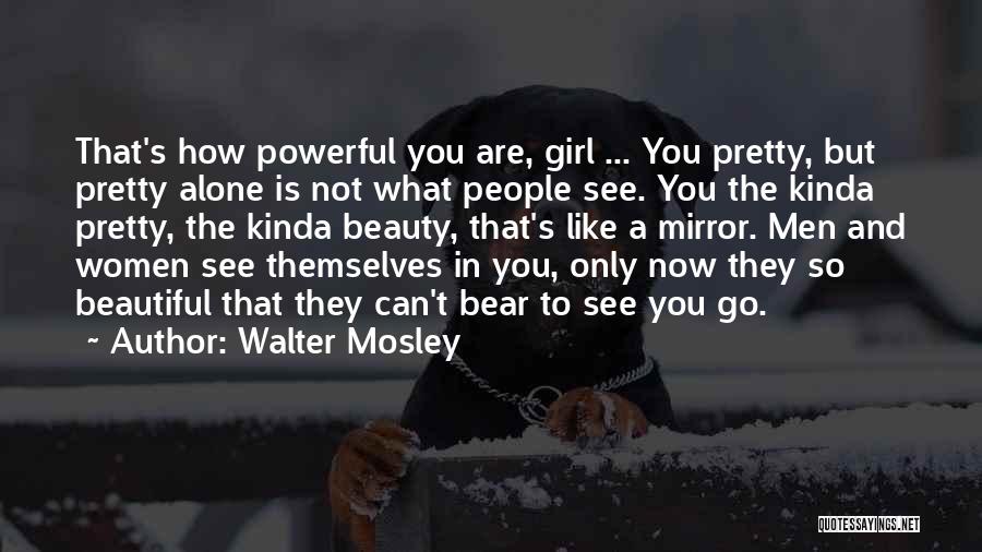 I'm The Kinda Girl Who Quotes By Walter Mosley