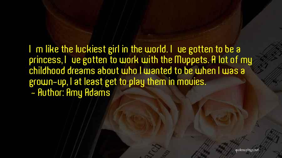 I'm The Luckiest Girl Ever Quotes By Amy Adams