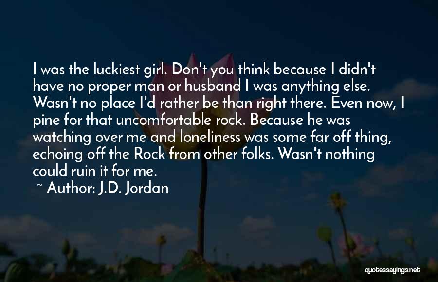 I'm The Luckiest Girl Ever Quotes By J.D. Jordan