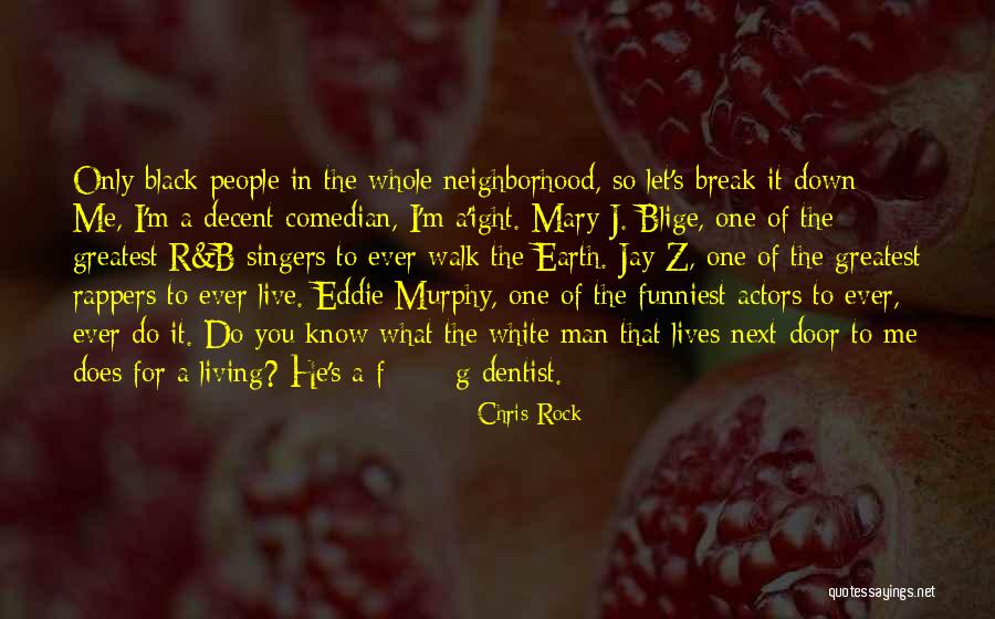 I'm The One For You Quotes By Chris Rock I'm The One For You Quotes By Chris Rock