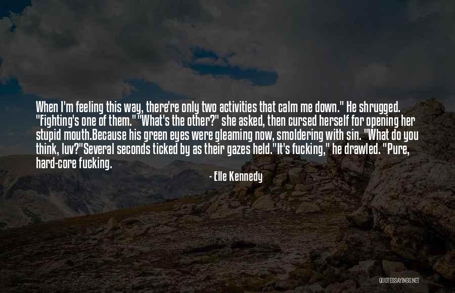 I'm The One For You Quotes By Elle Kennedy I'm The One For You Quotes By Elle Kennedy