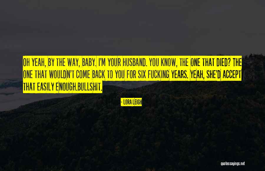 I'm The One For You Quotes By Lora Leigh I'm The One For You Quotes By Lora Leigh