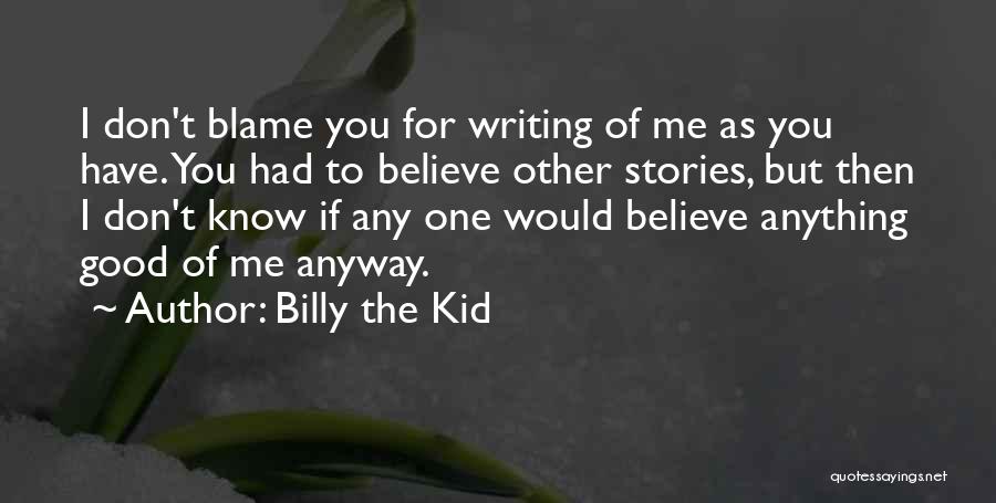 I'm The One To Blame Quotes By Billy The Kid