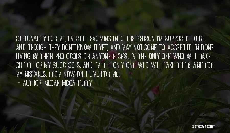 I'm The One To Blame Quotes By Megan McCafferty