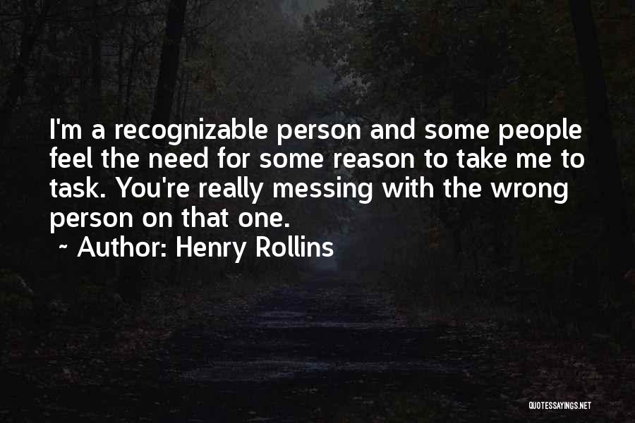 I'm The One You Need Quotes By Henry Rollins