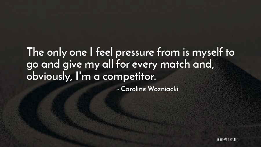 I'm The Only One Quotes By Caroline Wozniacki I'm The Only One Quotes By Caroline Wozniacki