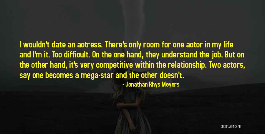 I'm The Only One Quotes By Jonathan Rhys Meyers I'm The Only One Quotes By Jonathan Rhys Meyers