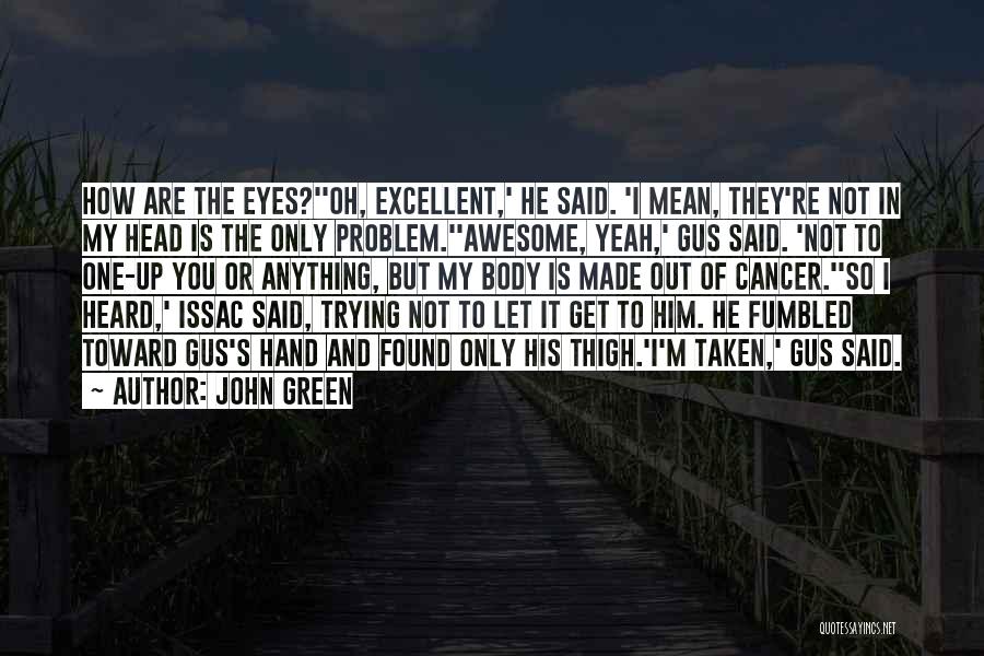 I'm The Only One Trying Quotes By John Green