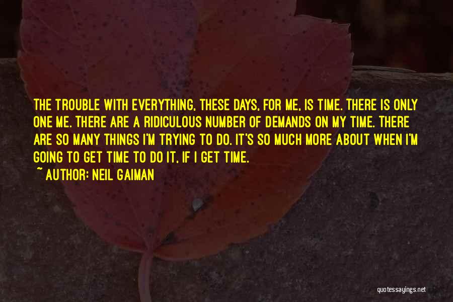 I'm The Only One Trying Quotes By Neil Gaiman