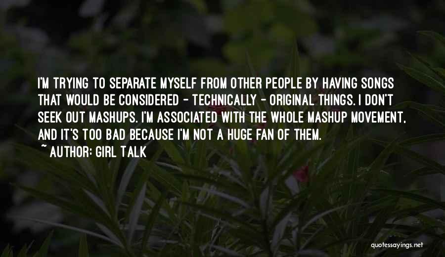 I'm The Other Girl Quotes By Girl Talk
