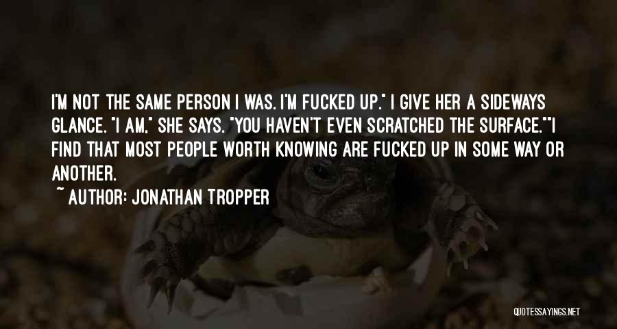 I'm The Same Person Quotes By Jonathan Tropper