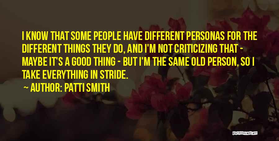 I'm The Same Person Quotes By Patti Smith