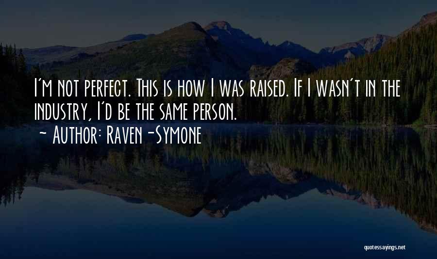I'm The Same Person Quotes By Raven-Symone