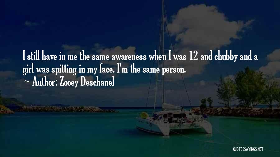 I'm The Same Person Quotes By Zooey Deschanel