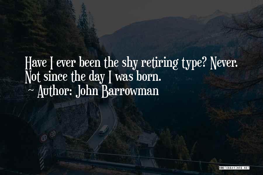 I'm The Shy Type Quotes By John Barrowman