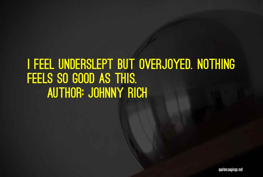 I'm Tired But Happy Quotes By Johnny Rich