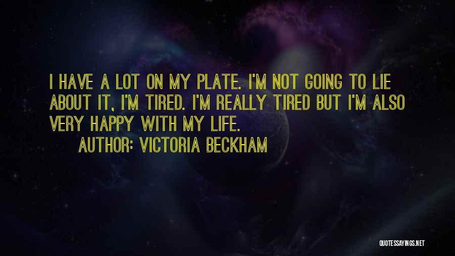 I'm Tired But Happy Quotes By Victoria Beckham