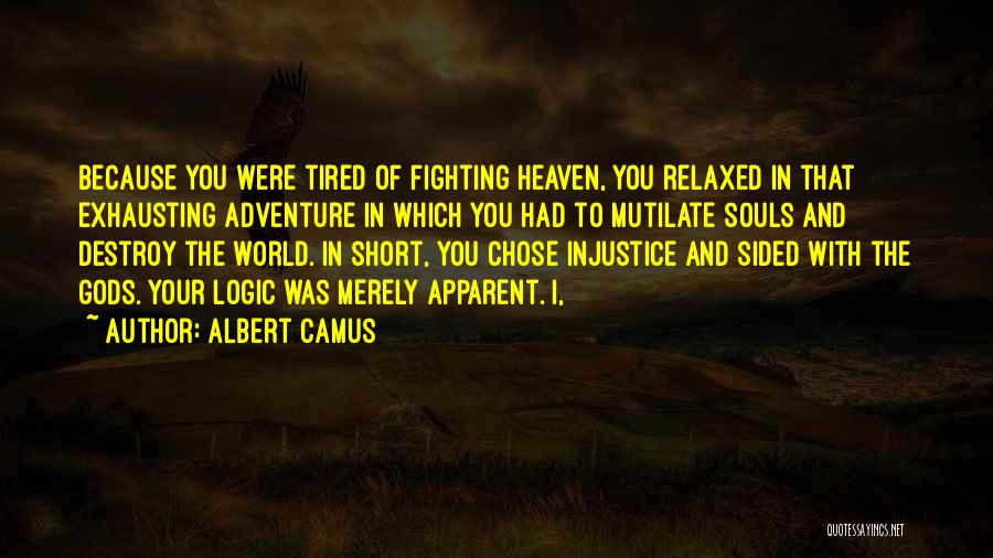 I'm Tired Fighting Quotes By Albert Camus
