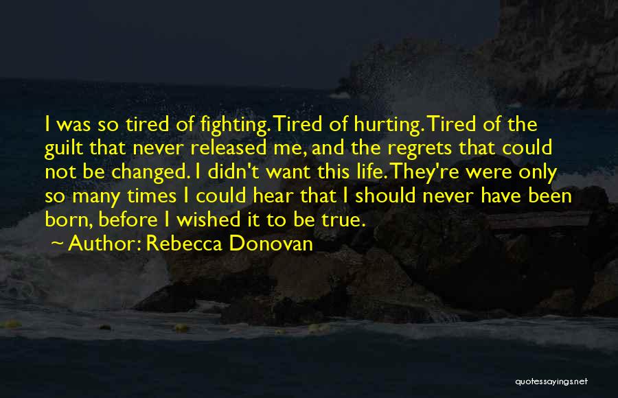 I'm Tired Fighting Quotes By Rebecca Donovan