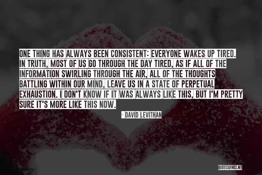 I'm Tired Now Quotes By David Levithan I'm Tired Now Quotes By David Levithan