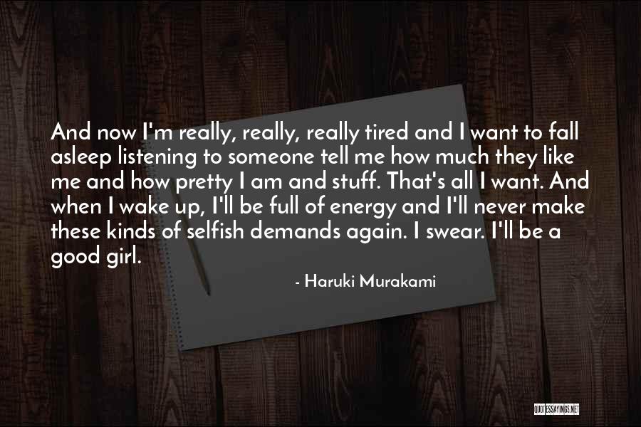 I'm Tired Now Quotes By Haruki Murakami I'm Tired Now Quotes By Haruki Murakami