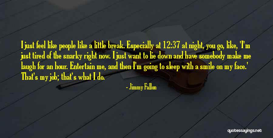 I'm Tired Now Quotes By Jimmy Fallon