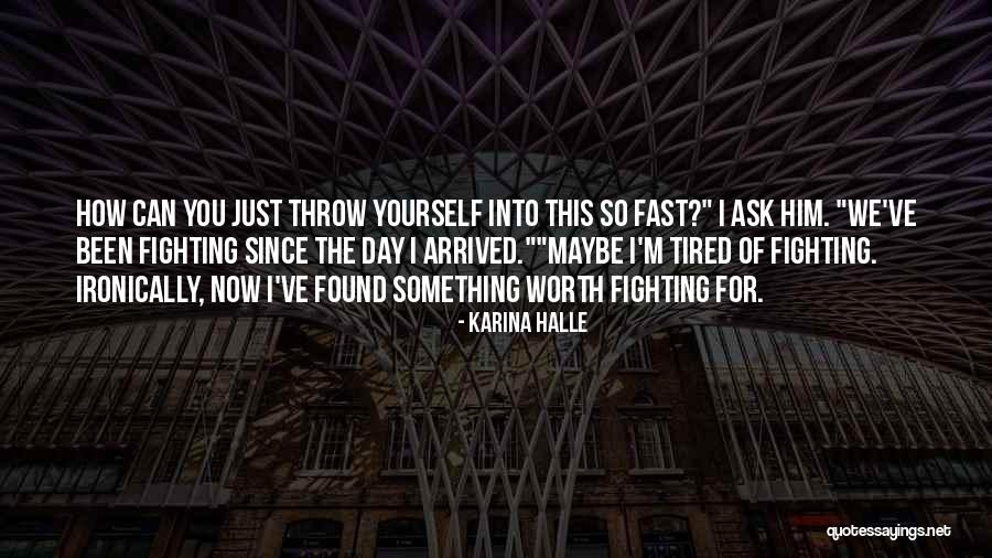 I'm Tired Now Quotes By Karina Halle I'm Tired Now Quotes By Karina Halle