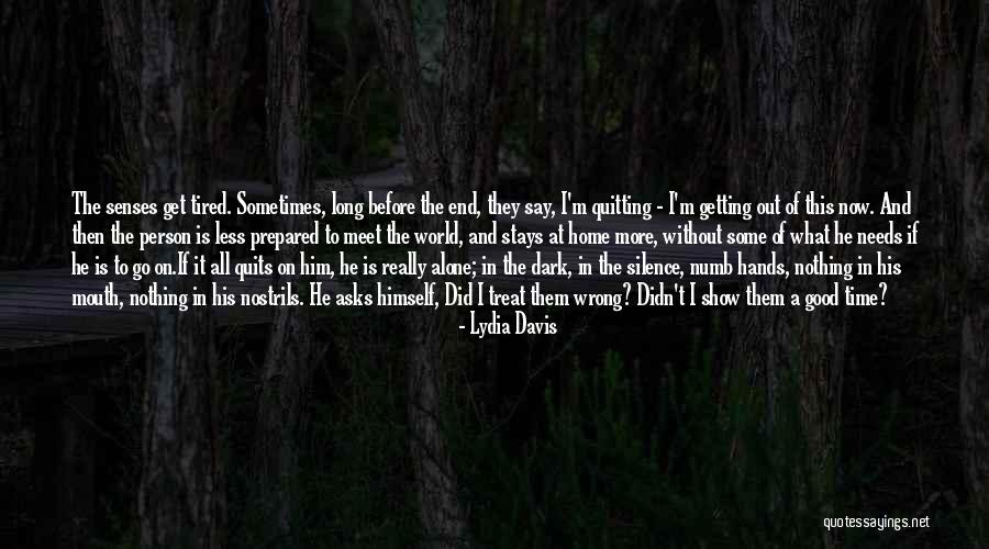 I'm Tired Now Quotes By Lydia Davis I'm Tired Now Quotes By Lydia Davis