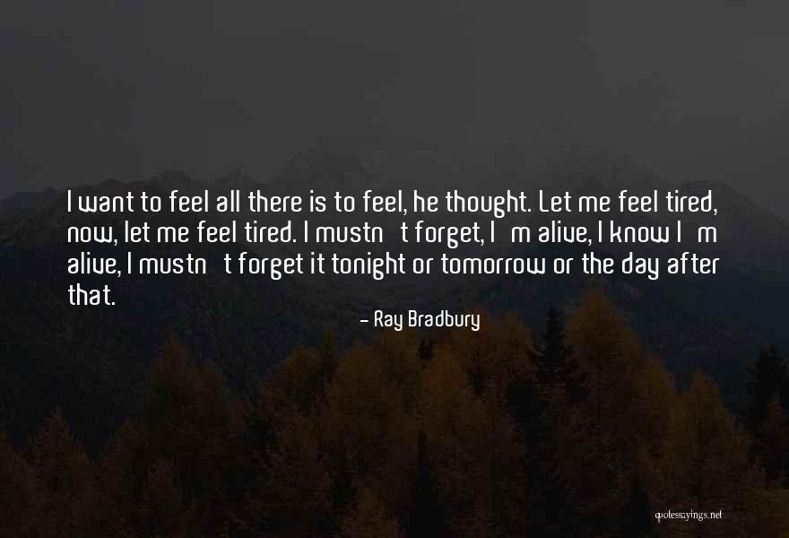 I'm Tired Now Quotes By Ray Bradbury