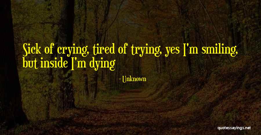 I'm Tired Of Crying Quotes By Unknown