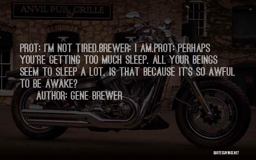 I'm Tired Of Drama Quotes By Gene Brewer
