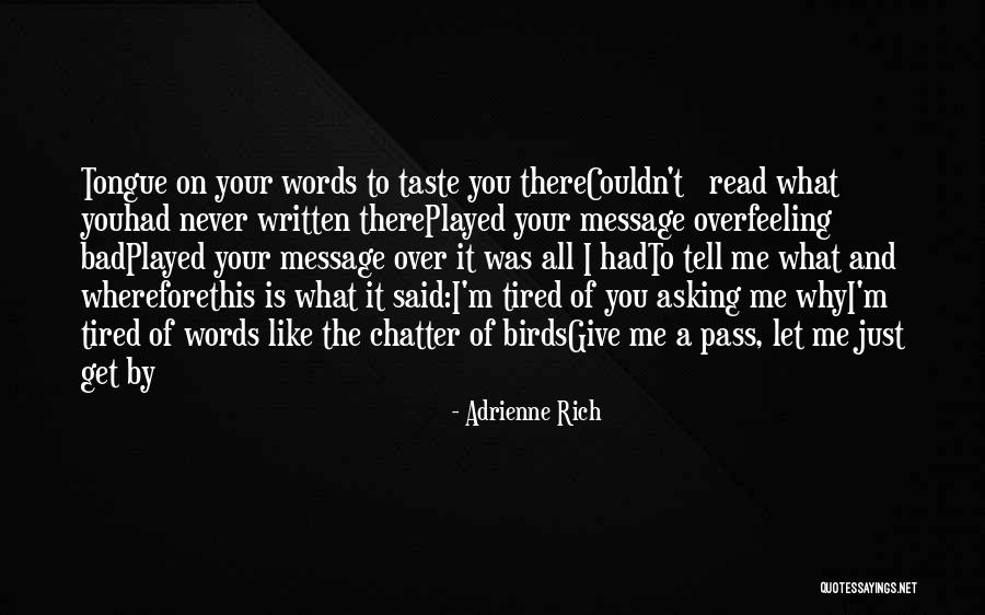 I'm Tired Of It All Quotes By Adrienne Rich