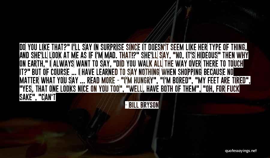 I'm Tired Of It All Quotes By Bill Bryson