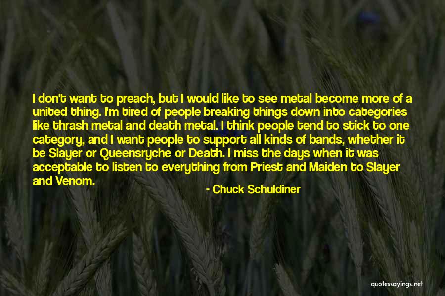 I'm Tired Of It All Quotes By Chuck Schuldiner